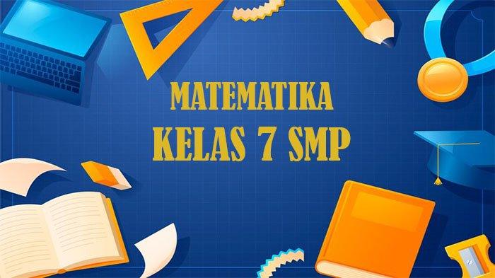 3 Fakta Mengejutkan Bank Soal Matematika Kelas 7 SMP Semester 1 dan 2 yang Jarang Diketahui
