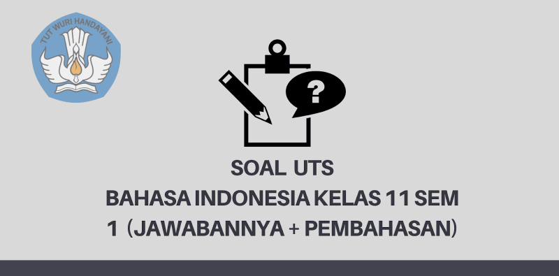 Ternyata 5 Contoh Soal Bahasa Indonesia Kelas 11 Semester 1 K13 Ceramah Ini Sering Diujikan Bukti LKPD 2026