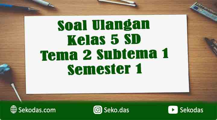 Rahasia Contoh Soal Kelas 5 SD Tema 2 Subtema 4 yang Bantu Menguasai Jadwal Liga 1 2026
